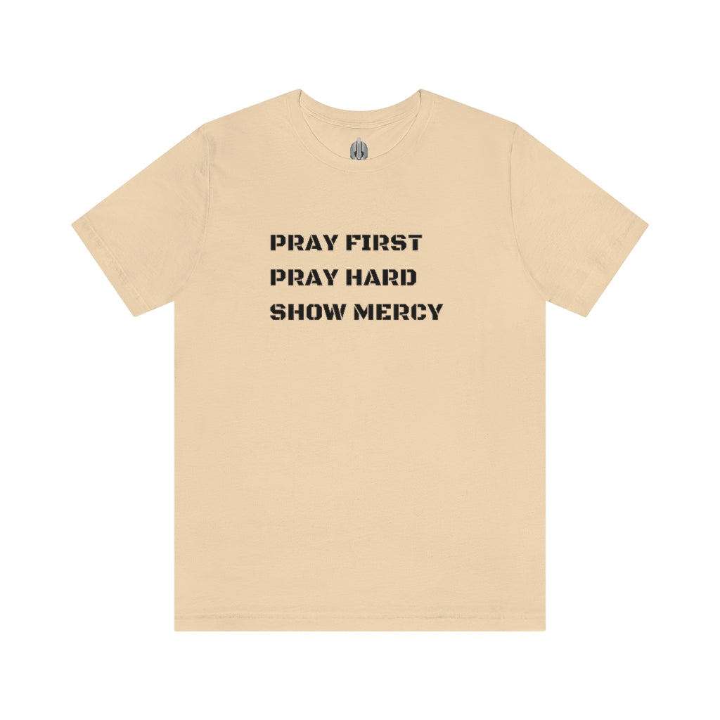 Pray First Pray Hard Show Mercy Tee