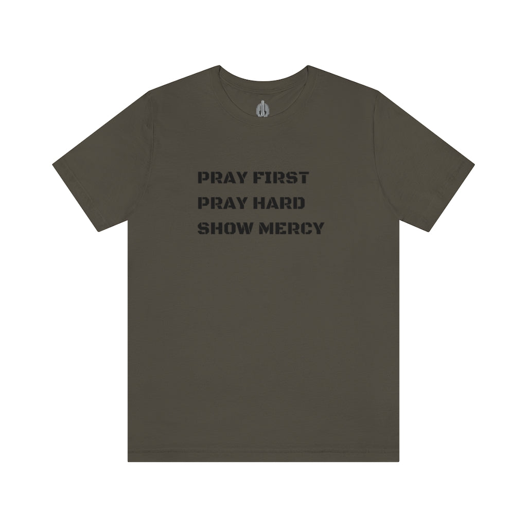 Pray First Pray Hard Show Mercy Tee