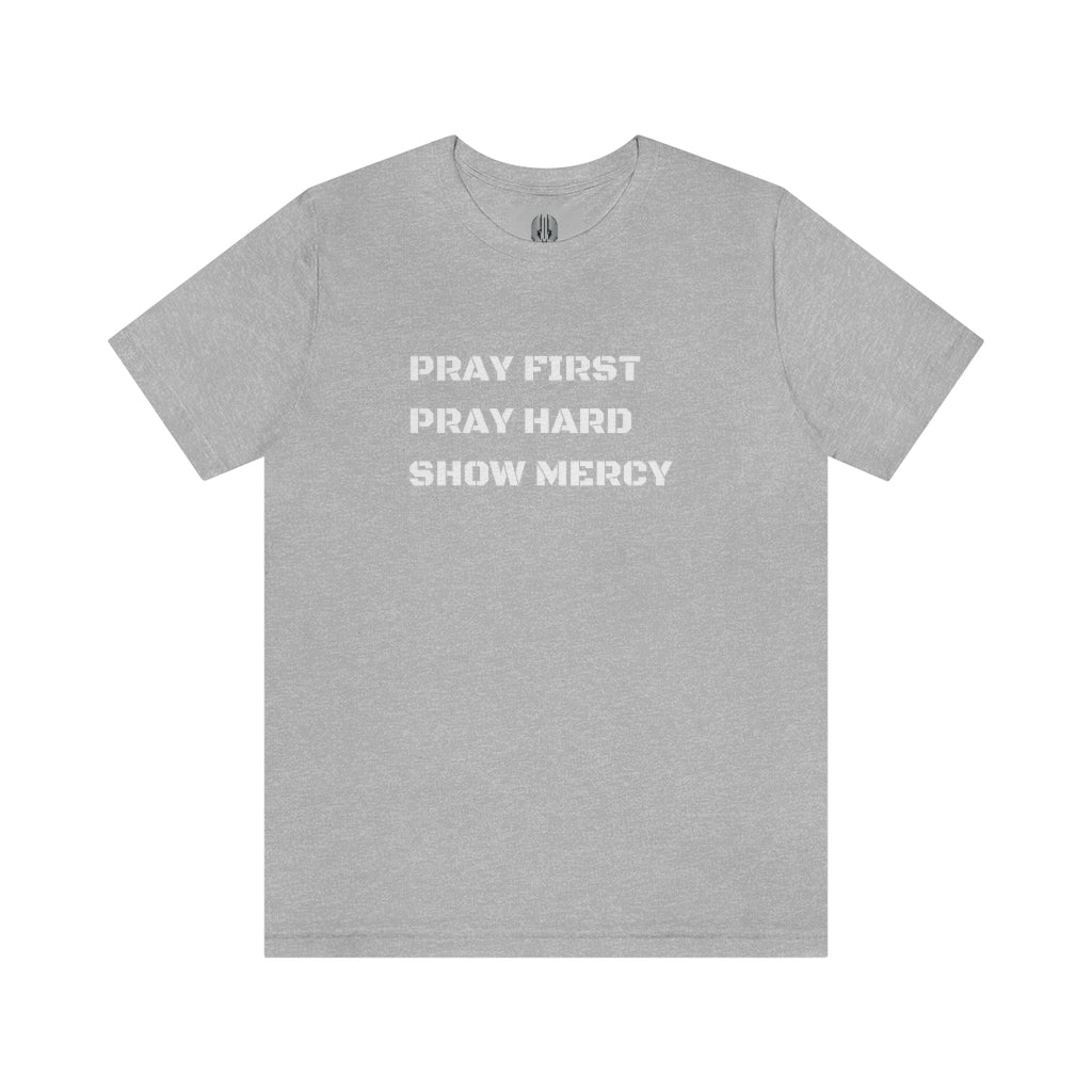 Pray First Pray Hard Show Mercy Tee