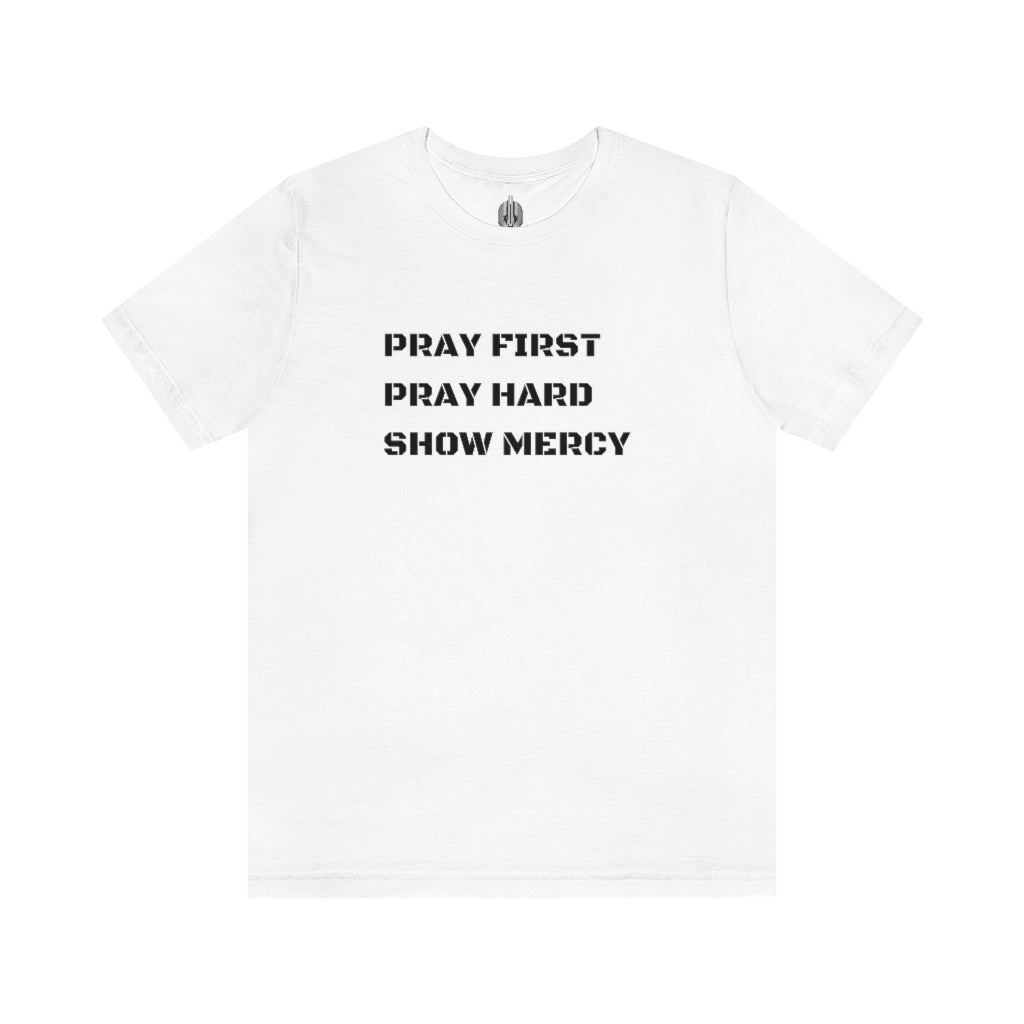 Pray First Pray Hard Show Mercy Tee