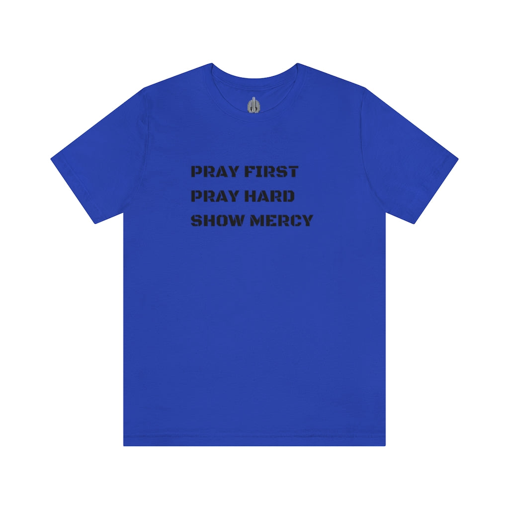 Pray First Pray Hard Show Mercy Tee