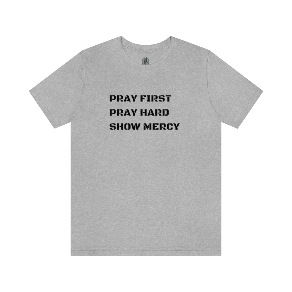 Pray First Pray Hard Show Mercy Tee