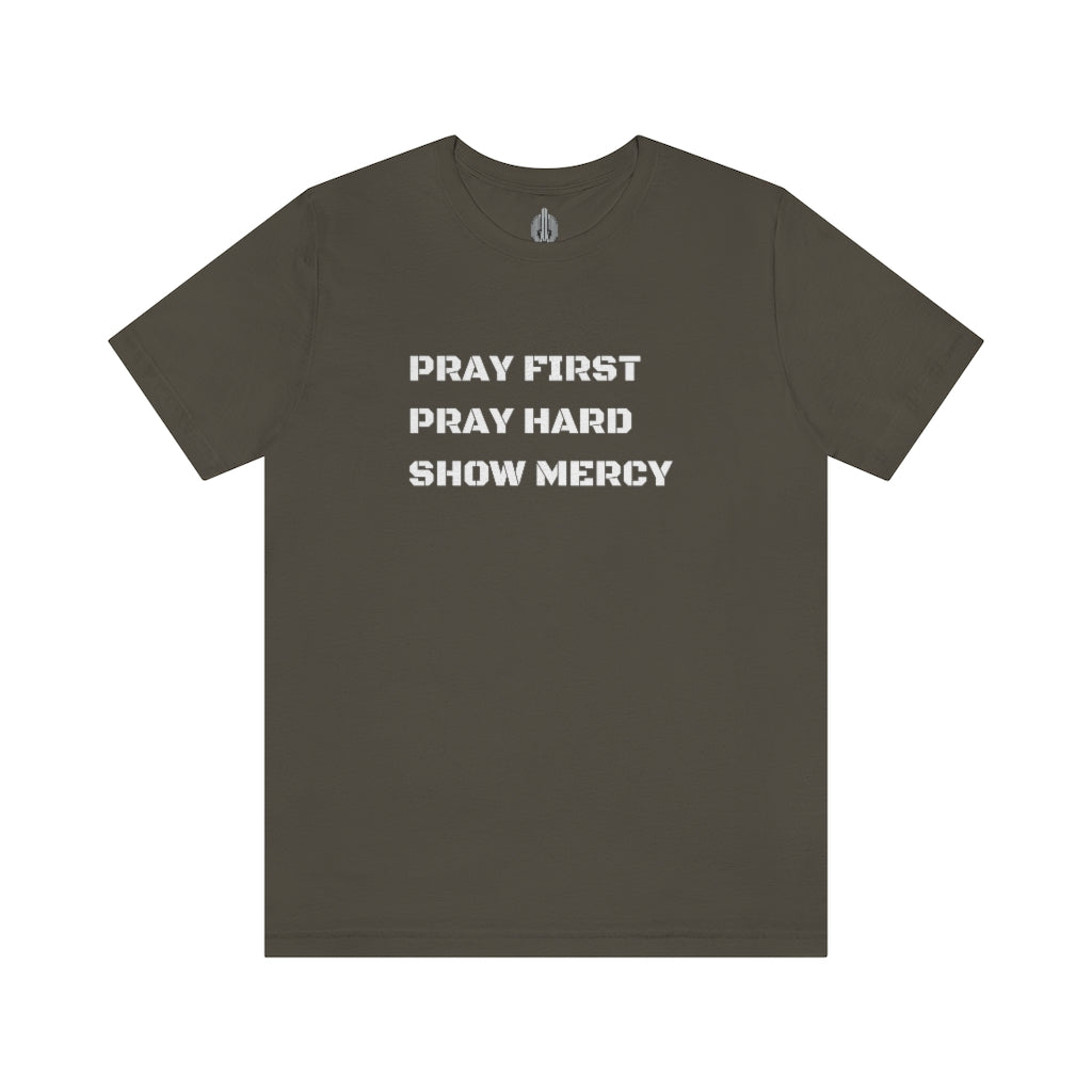 Pray First Pray Hard Show Mercy Tee